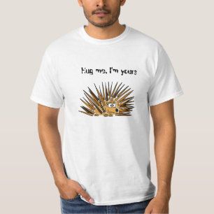 BJ- Porcupine Hug Me Shirt