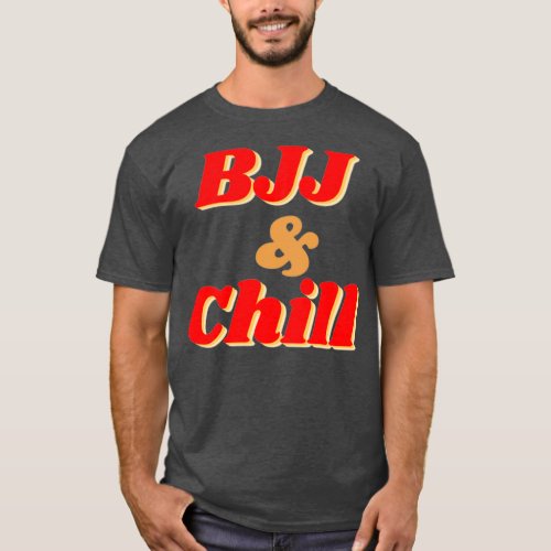 BJJ and Chill funnny JiuJitsu design T_Shirt