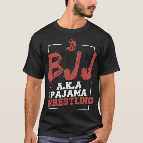 BJJ Brazilian Jiu Jitsu aka Pajama Wrestling T_Shirt