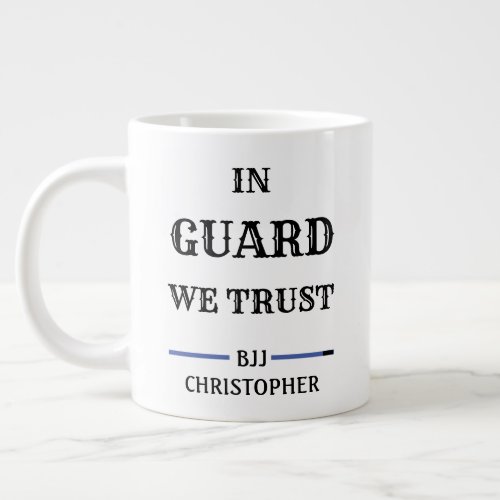 BJJ Guard We Trust Blue Belt Huge Giant Coffee Mug
