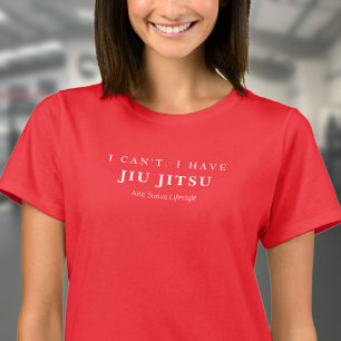 BJJ I Can't I Have Jiu Jitsu  Arte Suave Woman's T-Shirt