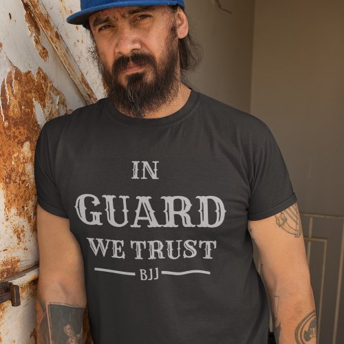 BJJ In Guard We Trust Brazilian Jiu Jitsu T_Shirt
