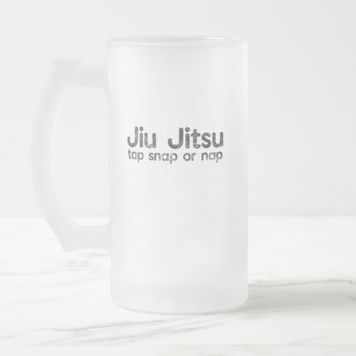 BJJ Jiu Jitsu Brazil Martial Arts Tap Snap or Nap Frosted Glass Beer Mug