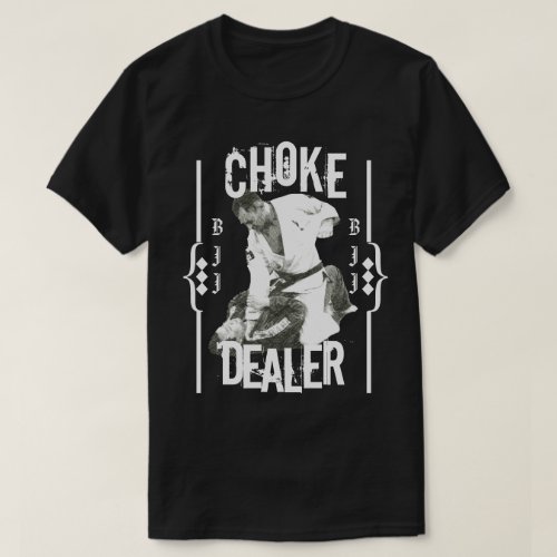 BJJ Jiu Jitsu Choke Dealer Shirt