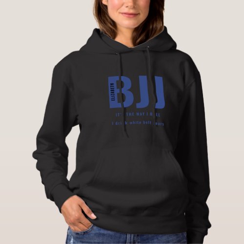 BJJ The Way I Roll Add Your Name Blue Belt Ladies Hoodie