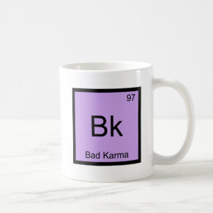 Bk - Bad Karma Chemistry Element Symbol Funny Tee Coffee Mug
