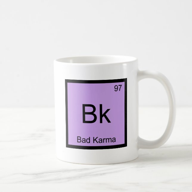 Bk - Bad Karma Chemistry Element Symbol Funny Tee Coffee Mug (Right)