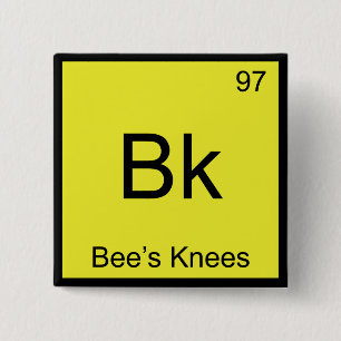 Bk - Bee's Knees Chemistry Element Symbol Bee Tee Button