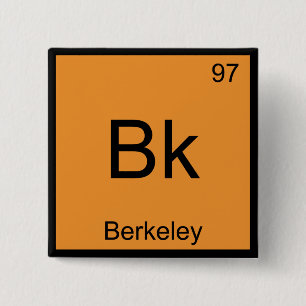 Bk - Berkeley Chemistry Element Symbol California Pinback Button
