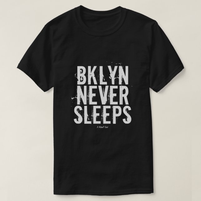 BKLYN NEVER SLEEPS - A MisterP Shirt (Design Front)