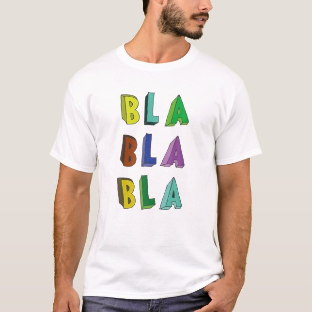 Bla Bla Bla Funny Saying Humor Sarcastic T-Shirt (Front)