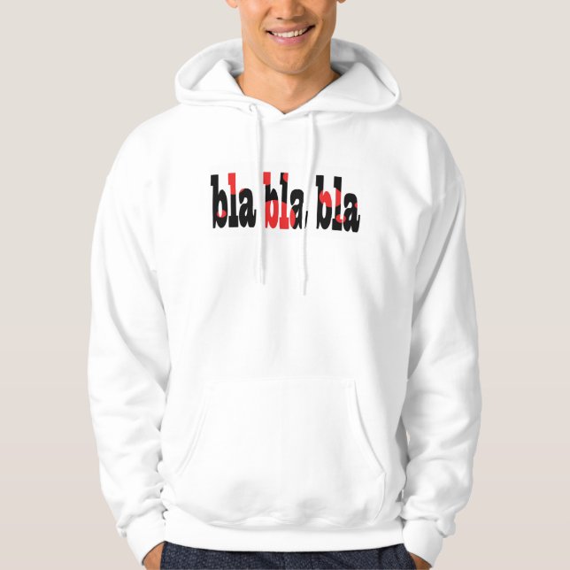 bla bla bla Hooded Sweatshirt (Front)