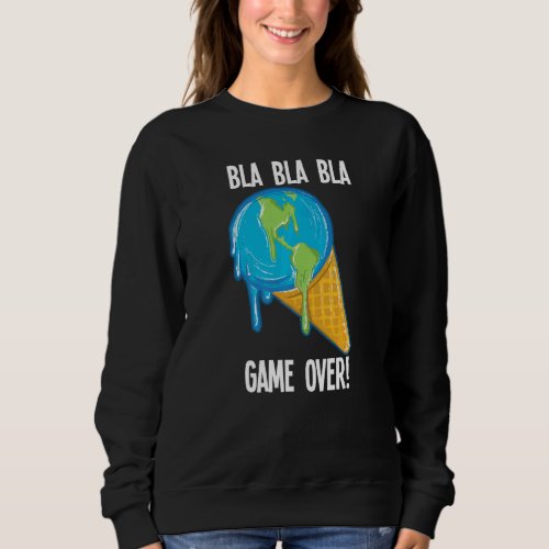 Bla Bla Game Over Melting Earth Ice Cream Global W Sweatshirt