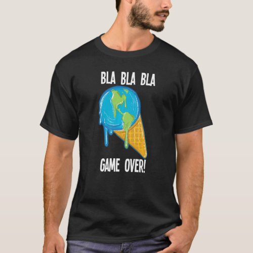 Bla Bla Game Over Melting Earth Ice Cream Global W T_Shirt