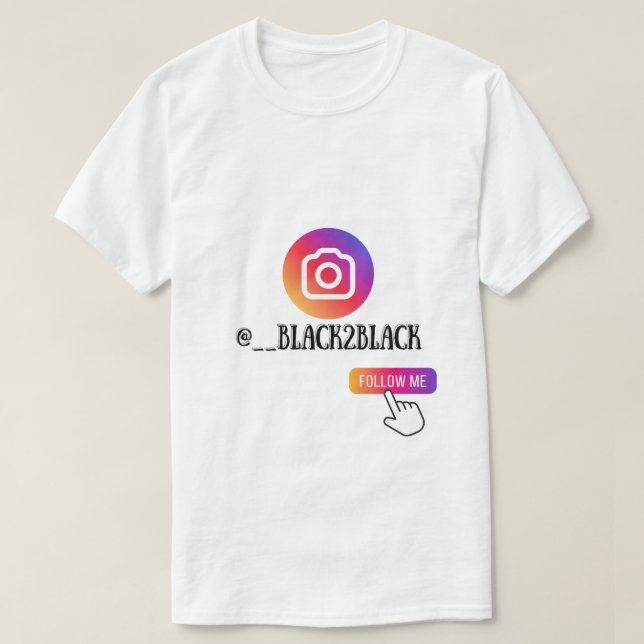 BLACK2BLACK INSTAGRAM "FOLLOW ME" T-Shirt (Design Front)