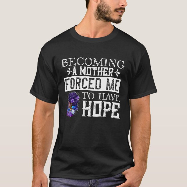 Black African American Becoming A Mother Forced Me T-Shirt (Front)