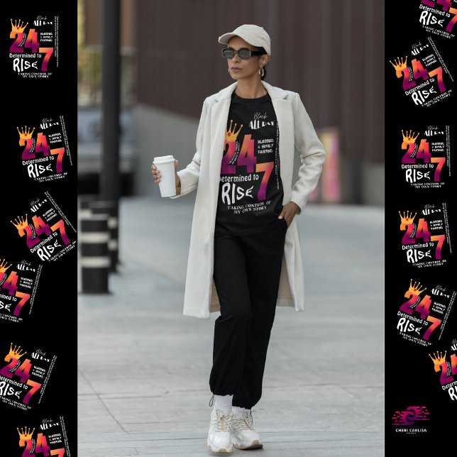 Black All Day 24/7 Slogan Graphic-Women T-Shirt (Black all day. Determined to rise. Always.)