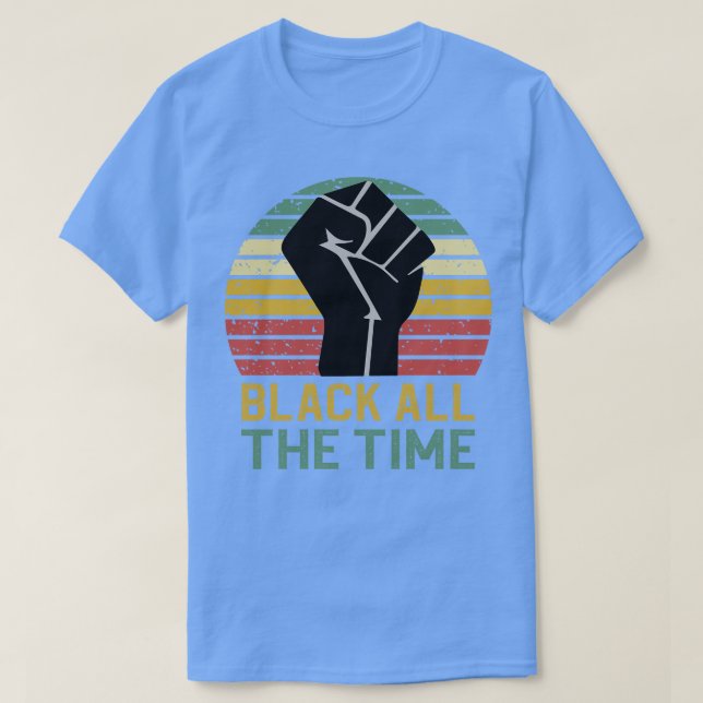 Black All The Time 2 T-Shirt (Design Front)