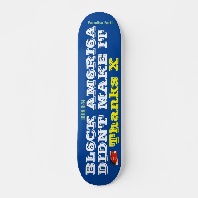 BLACK AMERICA DIDNT MAKE IT Skateboard, 7¾" Deck (Front)