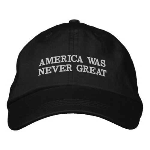 BLACK AMERICA WAS NEVER GREAT HAT