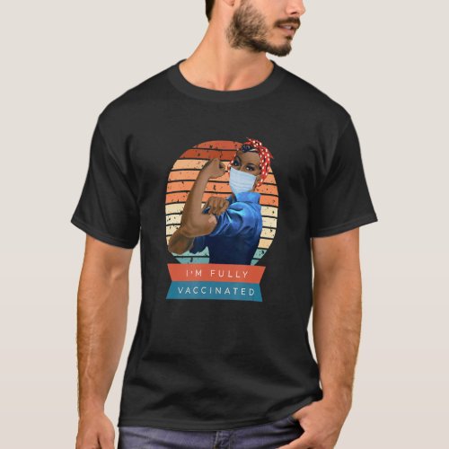 Black American Rosie The Riveter I M Fully Vaccina T_Shirt