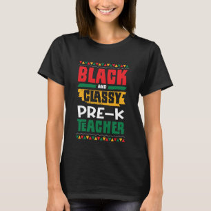Black and Classy Pre K Teacher Black History Month T-Shirt