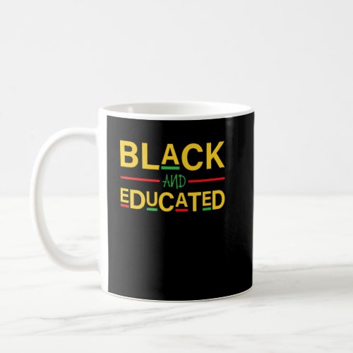 Black And Educated Black History African Pride Afr Coffee Mug