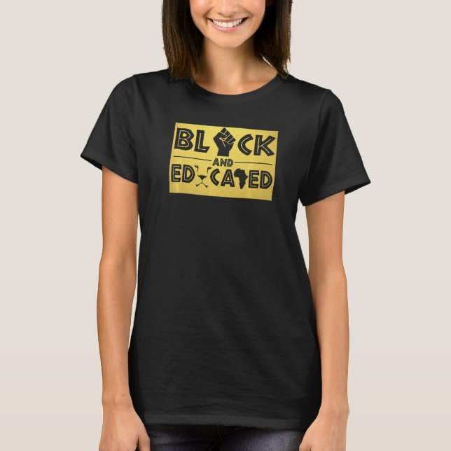 Black And Educated  Women Girls Black History Mont T-Shirt (Front)