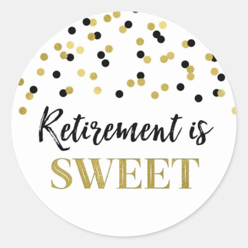Black and Gold Confetti Retirement is Sweet Classic Round Sticker