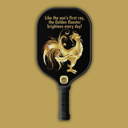 Black and gold Rooster inspirational quote  Pickleball Paddle