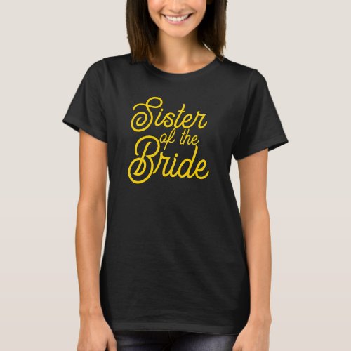 Black and Gold Script Sister of the Bride T_Shirt