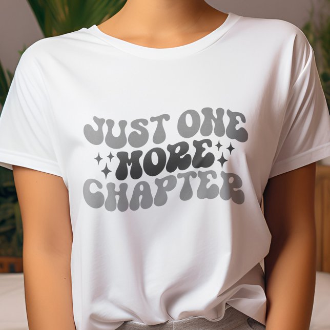 Black and Gray Just One More Chapter Book Lover T-Shirt (Creator Uploaded)