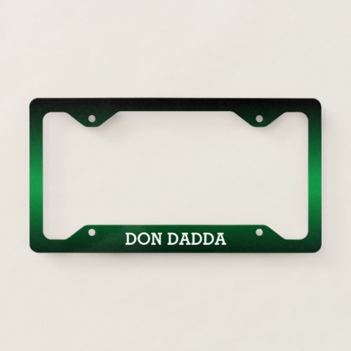 Black and Green Gradient DON DADDA or YOUR TEXT License Plate Frame