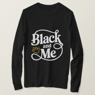 Black and Me - Bold Minimalist Typography Design T-Shirt
