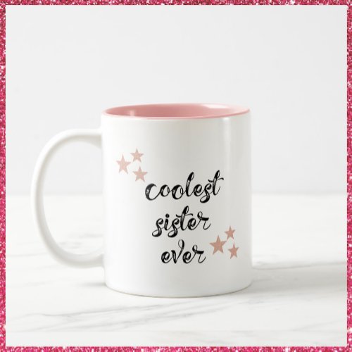 Black and Pink Coolest Sister Ever Two_Tone Coffee Mug