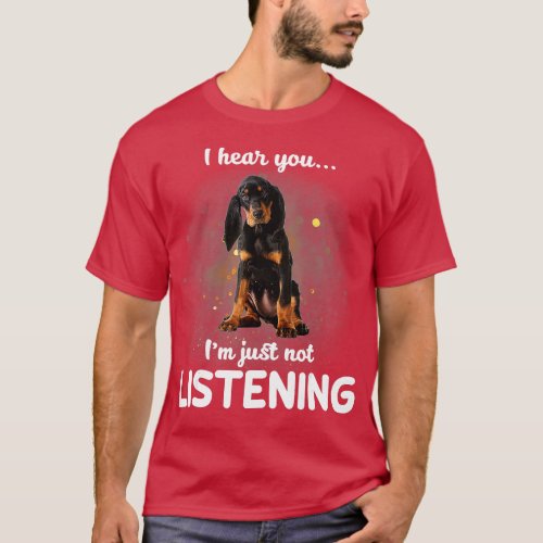 Black and Tan Coonhound I hear you not listening  T_Shirt