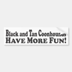 Black and Tan Coonhounds Have More Fun! - Bumper S Bumper Sticker