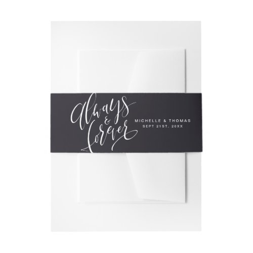 Black And White Always And Forever Script Wedding Invitation Belly Band