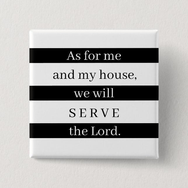 Black and white As for me and my house Button (Front)