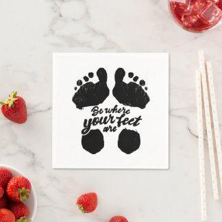 Black and White "Be Where Your Feet Are" Print Napkins