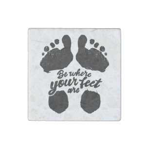 Black and White "Be Where Your Feet Are" Print Stone Magnet