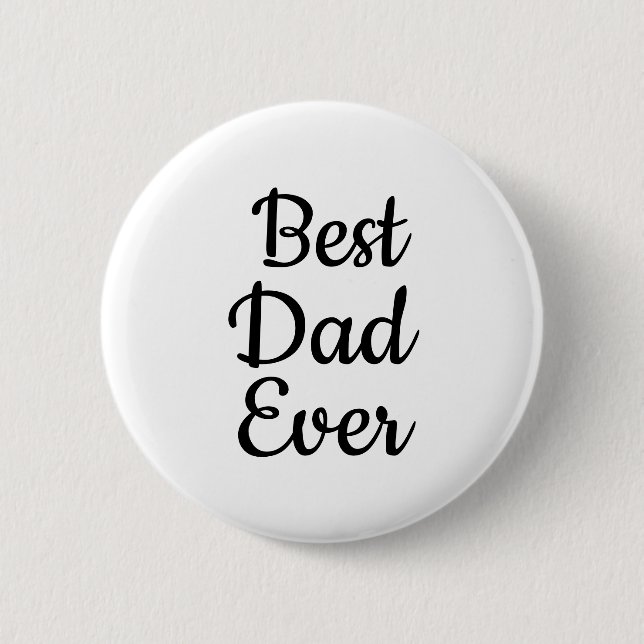 Black and white Best dad ever  button (Front)
