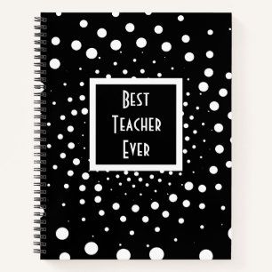 Black And White Best Teacher Ever Appreciation Notebook