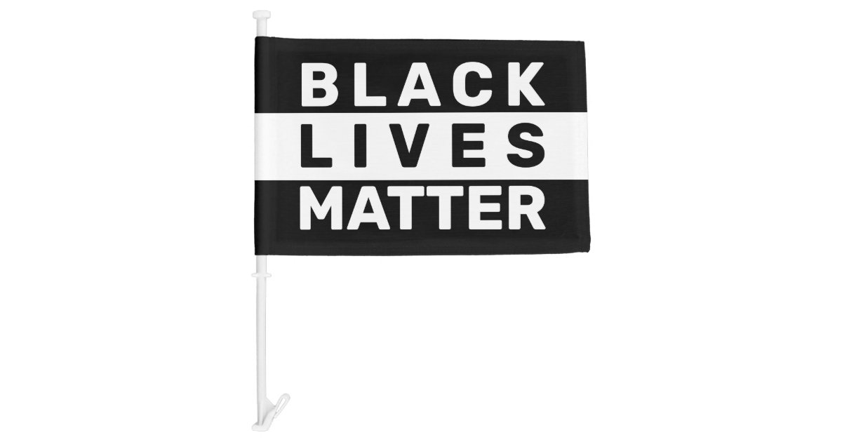 Black and White Black Lives Matter Car Flag Zazzle