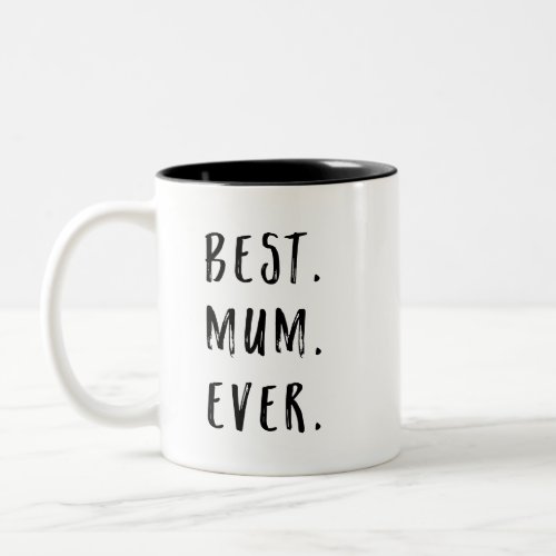 Black and White Brush Lettering Best Mum Ever Two_Tone Coffee Mug