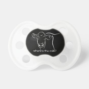 Black And White Cow Wheres The Milk? Pacifier by SweetBabyCarrots at Zazzle