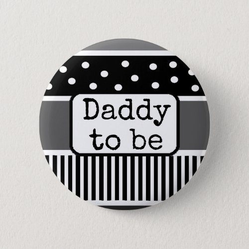 Black and White Dad to be Baby Shower Button