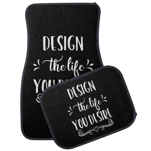 Black and White Design the Life You Desire Car Floor Mat