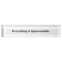 Black and White Everything is figureoutable Sign