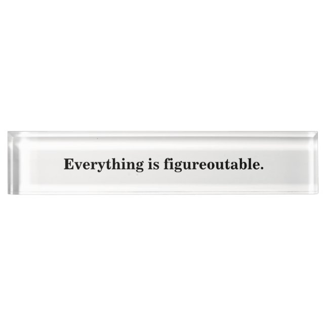 Black and White Everything is figureoutable Sign Desk Name Plate (Front)